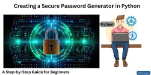 Creating a Secure Password Generator in Python: A Step-by-Step Guide for Beginners