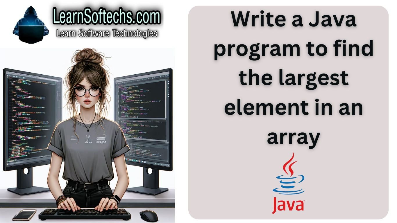 Java program to find the largest element in an array